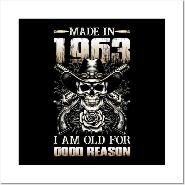 Made In 1963 I'm Old For Good Reason Wall Art by D'porter